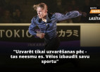 Vasiļjevs: "Mans lielākais ienaidnieks ir manis paša bailes"