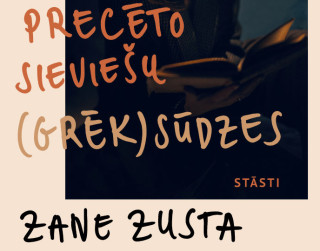 Zanei Zustai iznākušas divas grāmatas “Precēto sieviešu (grēk)sūdzes” un “Slepenais ceļojums pie Zobmošķa”