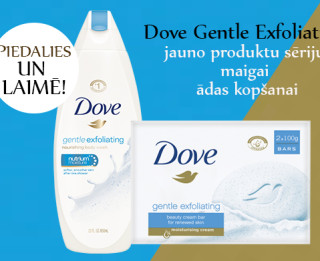 Piedalies un laimē Dove Gentle Exfoliating jauno produktu sēriju maigai ādas kopšanai