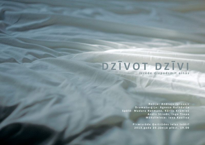 „Dzīvot dzīvi”. Pirmizrāde 2013.gada 20.junijā 19.00 Ģertrūdes ielas teātrī