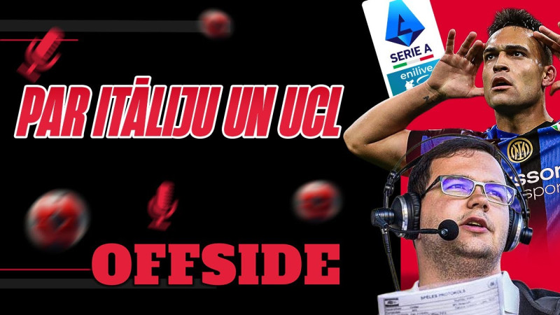 Klausītava | ''Offside'': Arkādijs Birjuks par Itāliju un Čempionu līgu