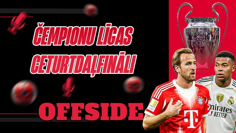Klausītava | Offside: kas spēlēs Čempionu līgas pusfinālos